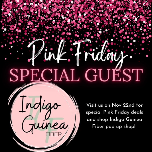 Pink Friday Popup Shop with Indigo Guinea Fiber!