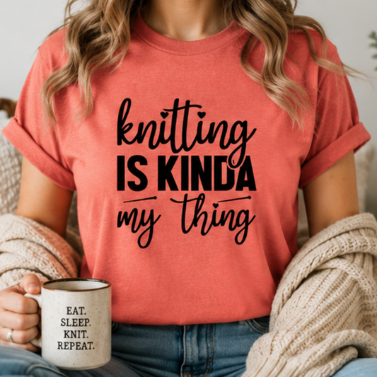 Knitting is Kinda my Thing Tee