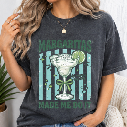Margaritas Made Me Do It Tee