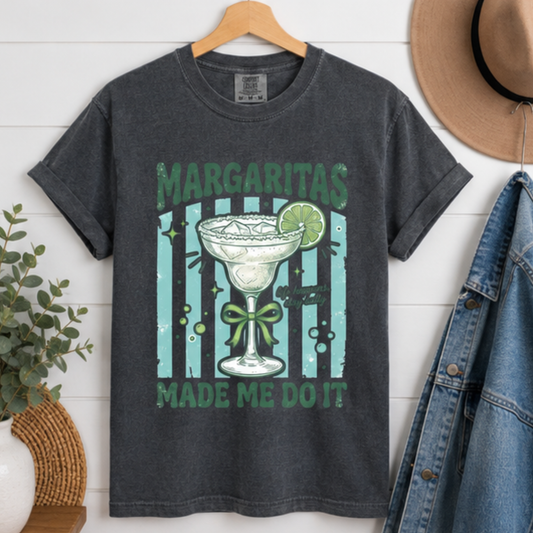 Margaritas Made Me Do It Tee
