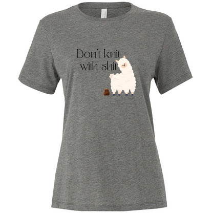 Don't Knit With Sh*t - Alpaca Tee